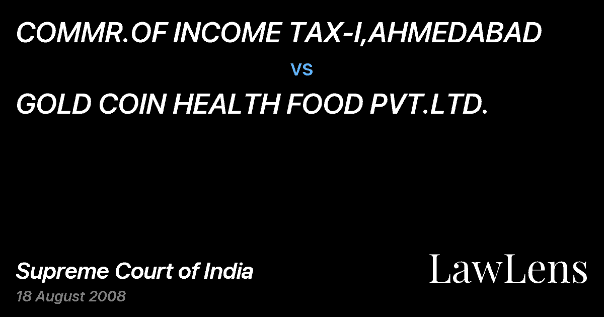 Preview image for COMMR.OF INCOME TAX-I,AHMEDABAD vs. GOLD COIN HEALTH FOOD PVT.LTD.