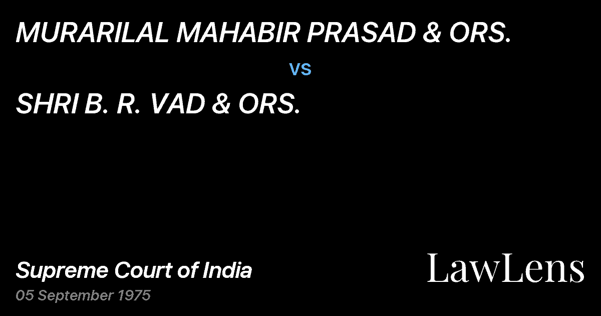 Preview image for MURARILAL MAHABIR PRASAD & ORS. vs. SHRI B. R. VAD & ORS.