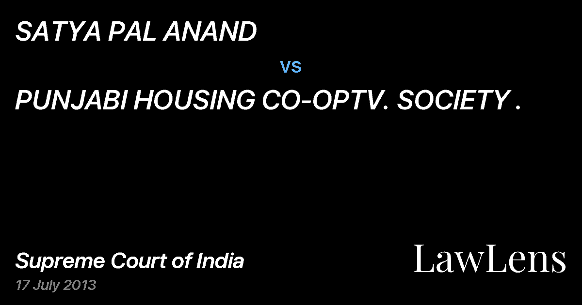 Preview image for SATYA PAL ANAND vs. PUNJABI HOUSING CO-OPTV. SOCIETY .