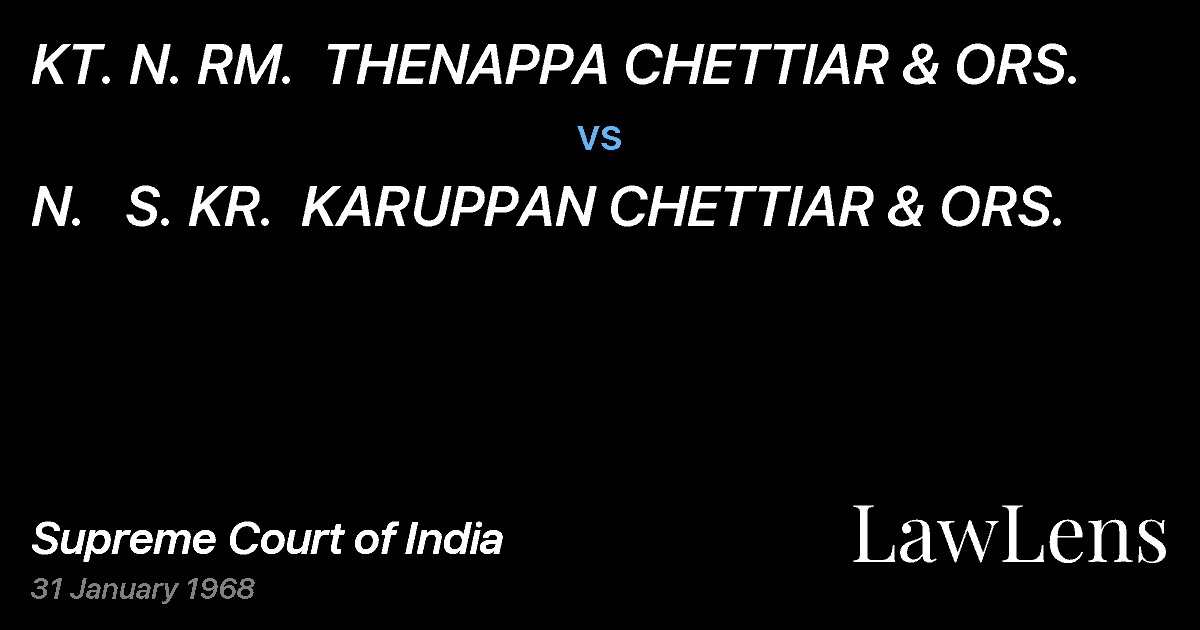 Preview image for KT. N. RM.  THENAPPA CHETTIAR & ORS. vs. N.   S. KR.  KARUPPAN CHETTIAR & ORS.