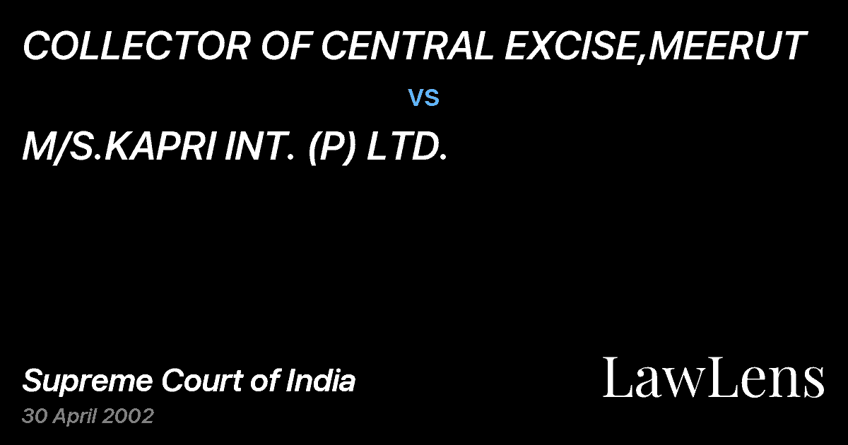 Preview image for COLLECTOR OF CENTRAL EXCISE,MEERUT vs. M/S.KAPRI INT. (P) LTD.