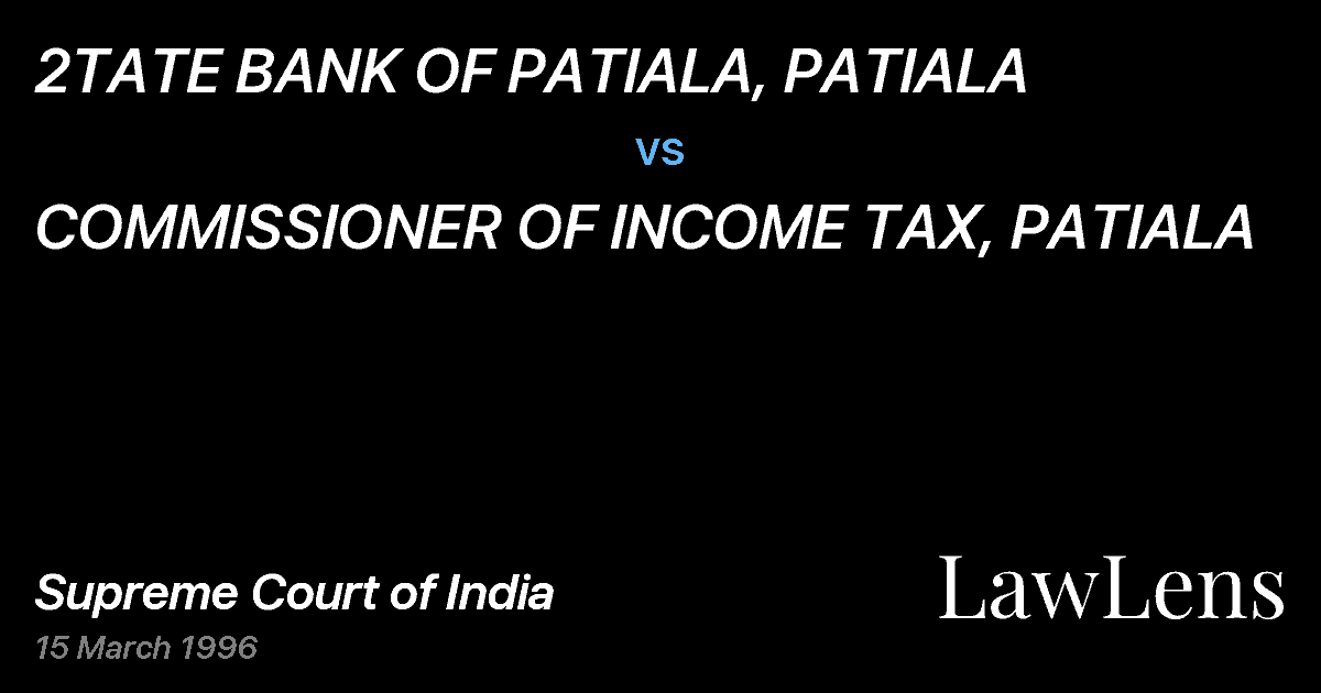 Preview image for 2TATE BANK OF PATIALA, PATIALA vs. COMMISSIONER OF INCOME TAX, PATIALA