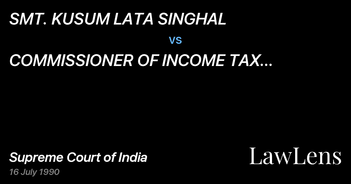 Preview image for SMT. KUSUM LATA SINGHAL vs. COMMISSIONER OF INCOME TAX RAJASTHAN,JAIPUR AND ORS.