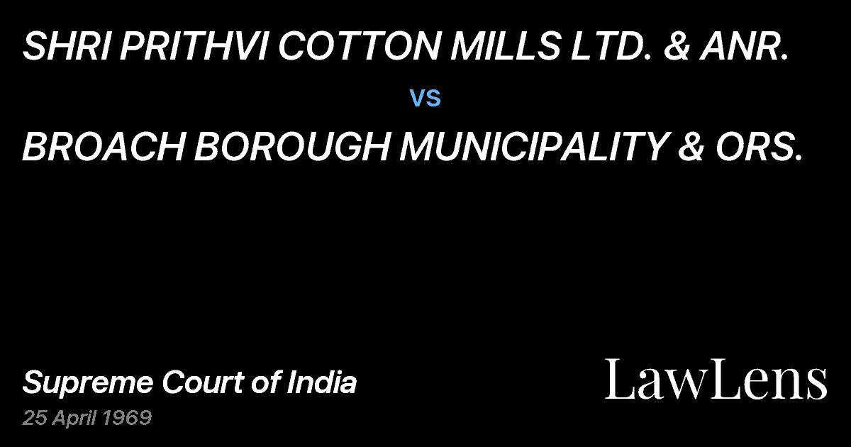 Preview image for SHRI PRITHVI COTTON MILLS LTD. & ANR. vs. BROACH BOROUGH MUNICIPALITY & ORS.