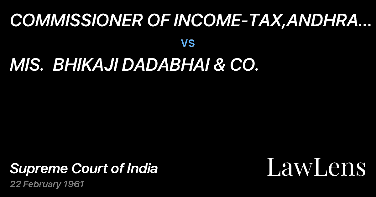 Preview image for COMMISSIONER OF INCOME-TAX,ANDHRA PRADESH vs. MIS.  BHIKAJI DADABHAI & CO.