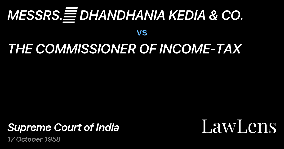 Preview image for MESSRS.	 DHANDHANIA KEDIA & CO. vs. THE COMMISSIONER OF INCOME-TAX