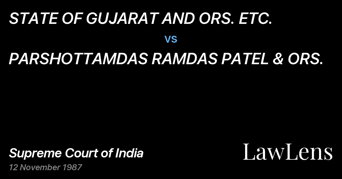 Preview image for STATE OF GUJARAT AND ORS. ETC. vs. PARSHOTTAMDAS RAMDAS PATEL & ORS.