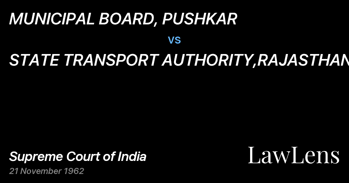Preview image for MUNICIPAL BOARD, PUSHKAR vs. STATE TRANSPORT AUTHORITY,RAJASTHAN AND ORS.