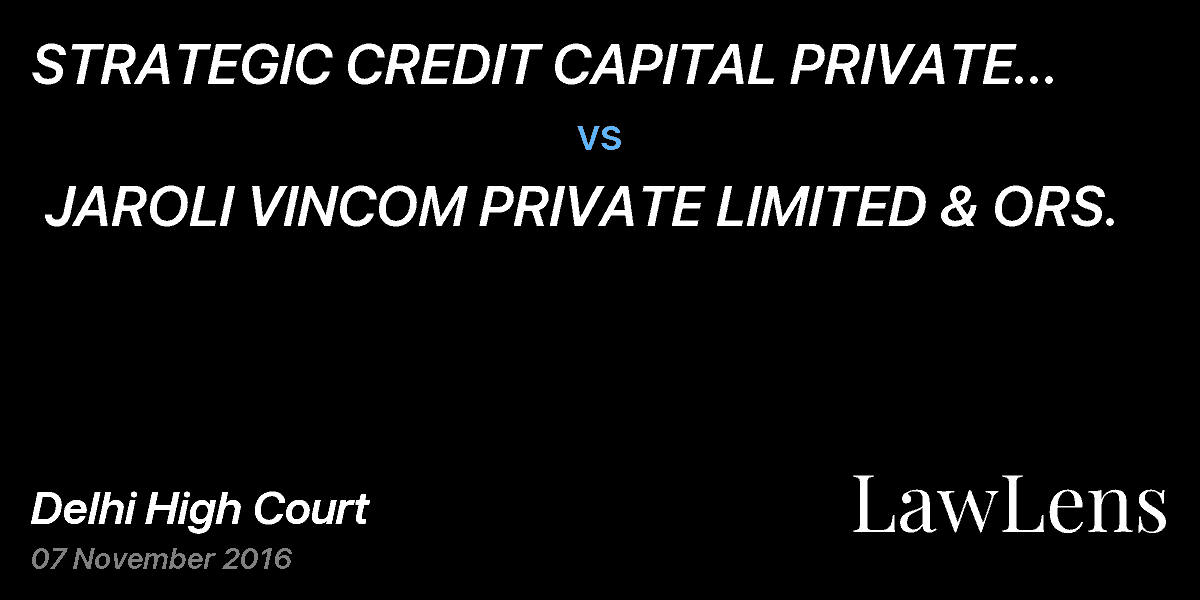 Preview image for STRATEGIC CREDIT CAPITAL PRIVATE LIMITED & ANR. vs. JAROLI VINCOM PRIVATE LIMITED & ORS.