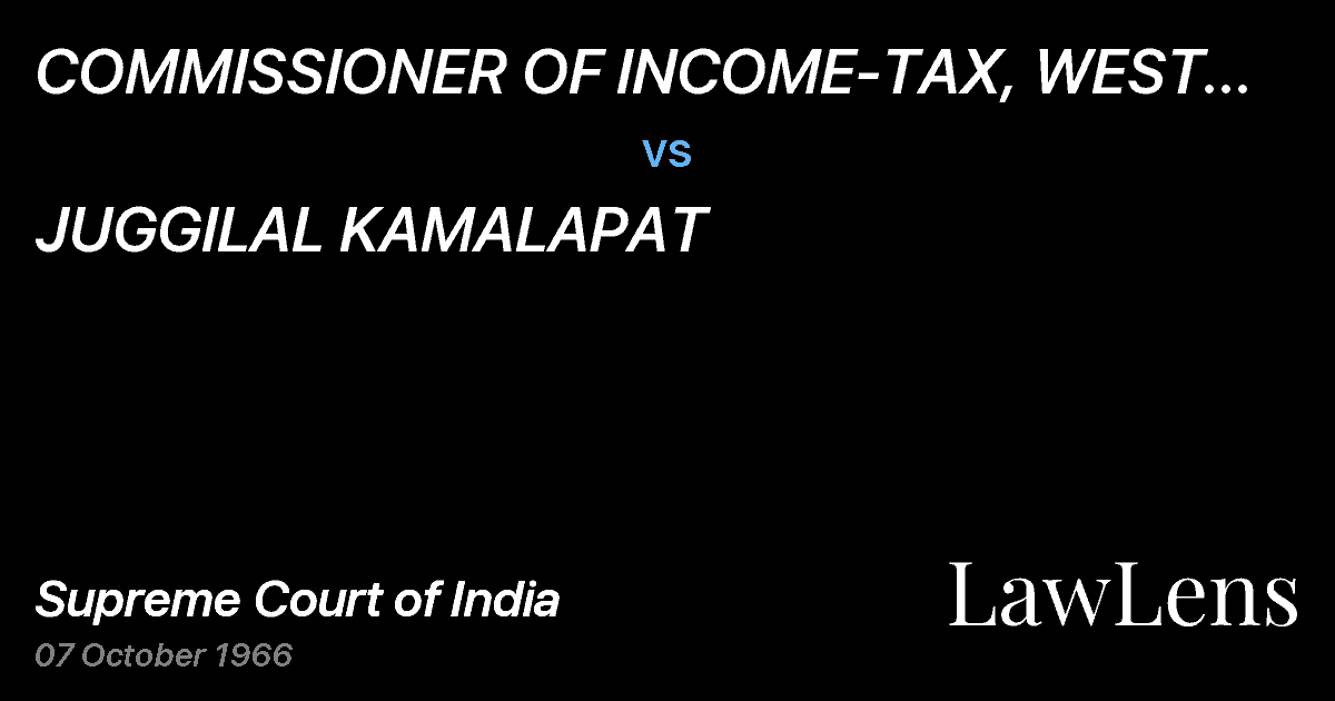 Preview image for COMMISSIONER OF INCOME-TAX, WEST BENGAL,CALCUTTA vs. JUGGILAL KAMALAPAT