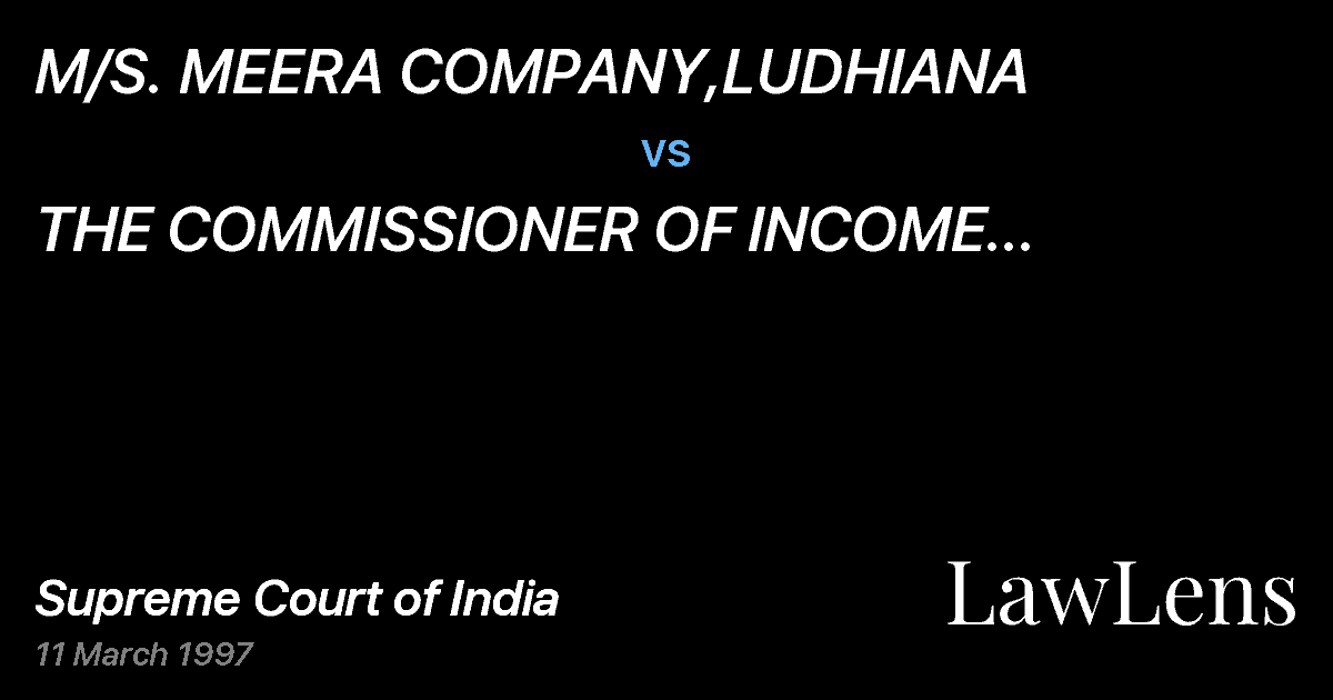 Preview image for M/S. MEERA COMPANY,LUDHIANA vs. THE COMMISSIONER OF INCOME TAX,PUNJAB, J&K AND CHANDIGARH,P