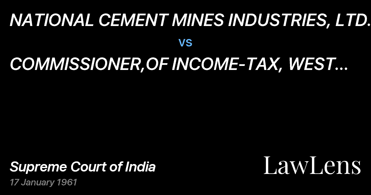 Preview image for NATIONAL CEMENT MINES INDUSTRIES, LTD. vs. COMMISSIONER,OF INCOME-TAX, WEST BENGAL, CALCUTTA.