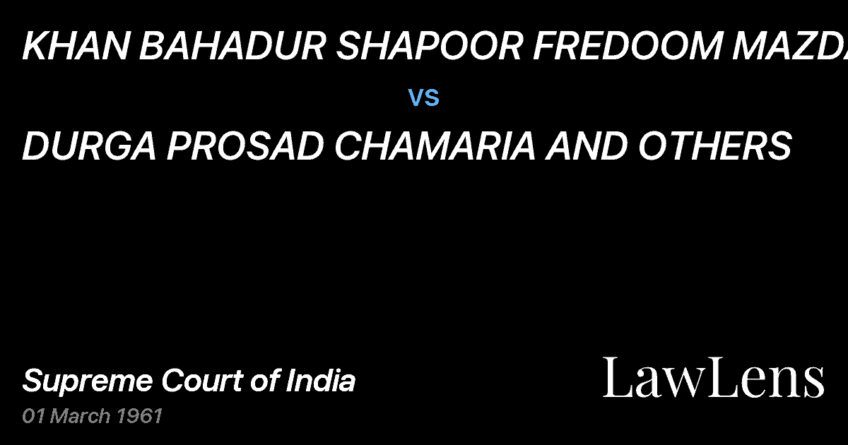 Preview image for KHAN BAHADUR SHAPOOR FREDOOM MAZDA vs. DURGA PROSAD CHAMARIA AND OTHERS