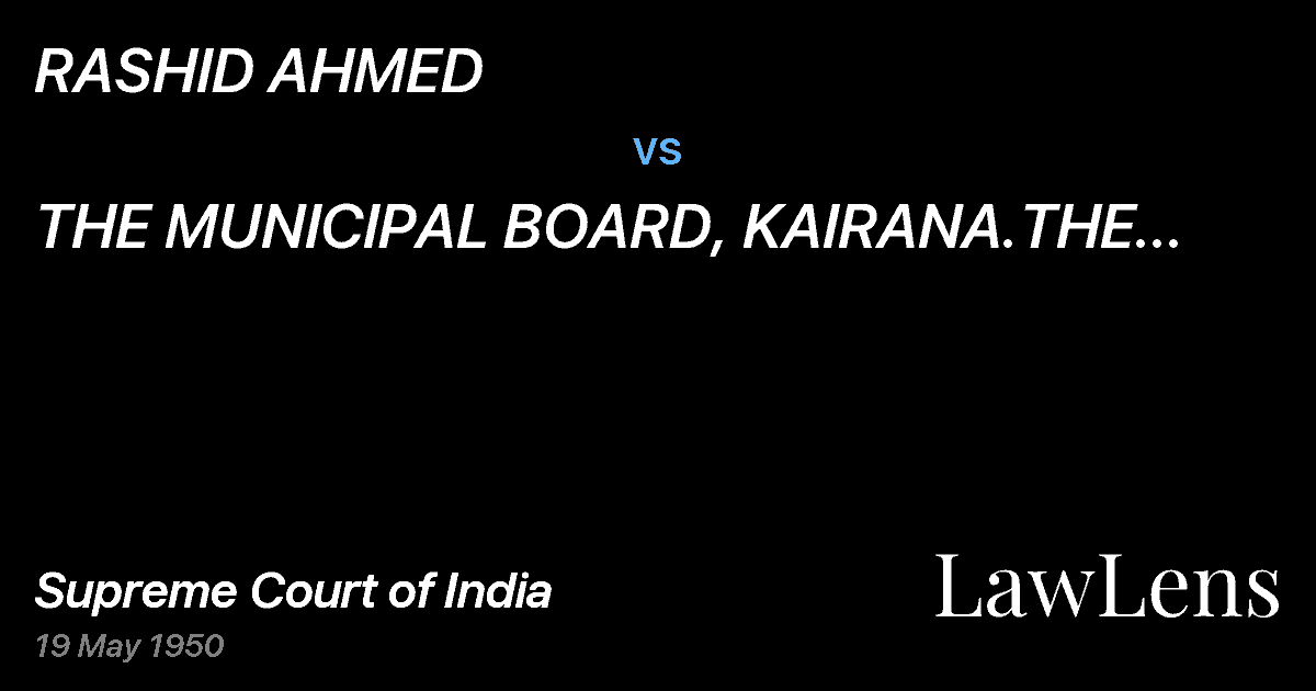 Preview image for RASHID AHMED vs. THE MUNICIPAL BOARD, KAIRANA.THE UNION OF INDIA and THE ST