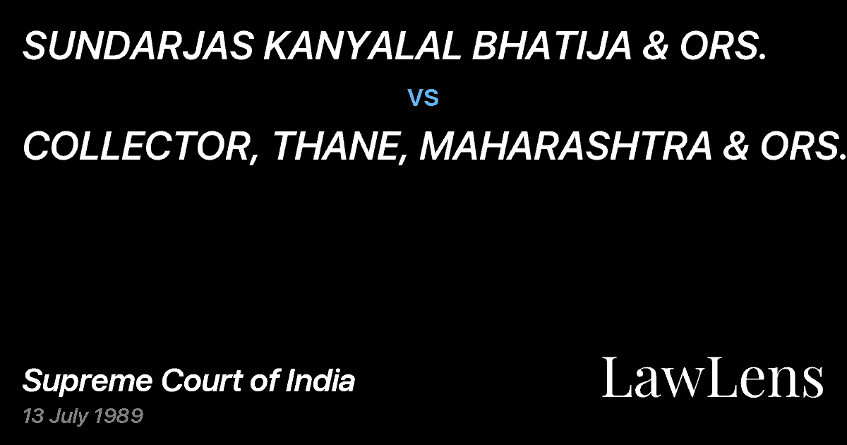 Preview image for SUNDARJAS KANYALAL BHATIJA & ORS. vs. COLLECTOR, THANE, MAHARASHTRA & ORS.