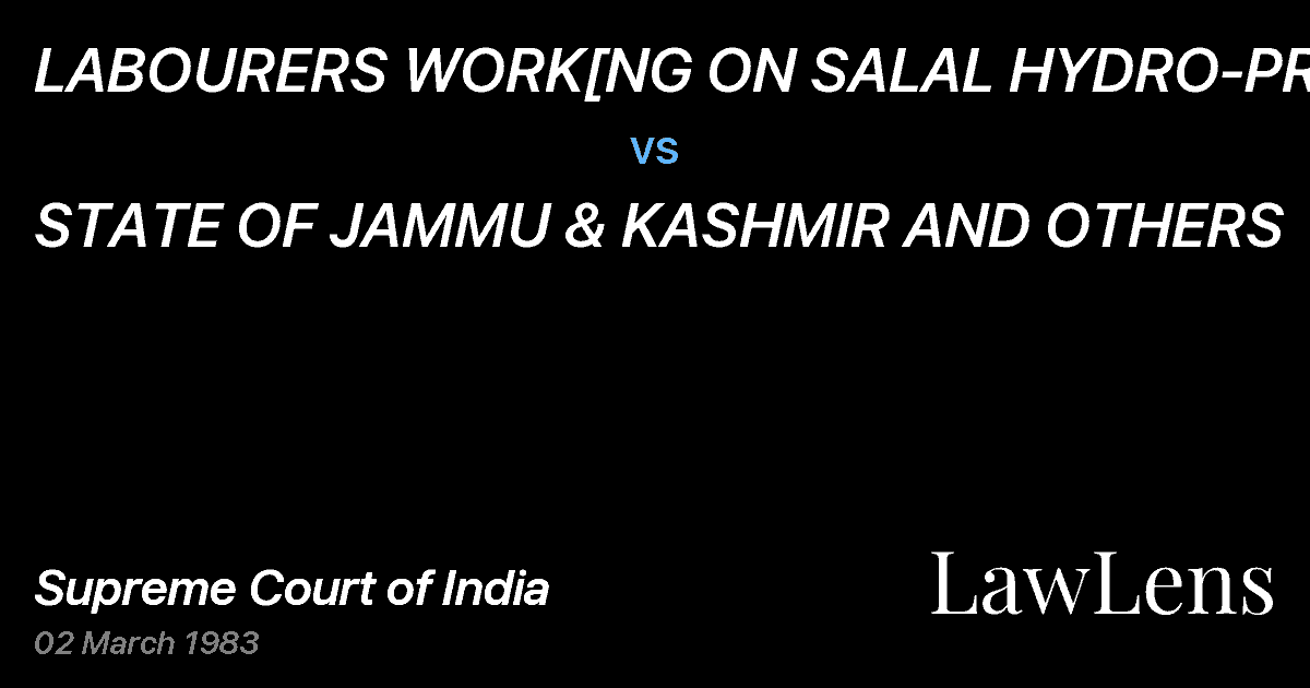 Preview image for LABOURERS WORK[NG ON SALAL HYDRO-PROJECT vs. STATE OF JAMMU & KASHMIR AND OTHERS