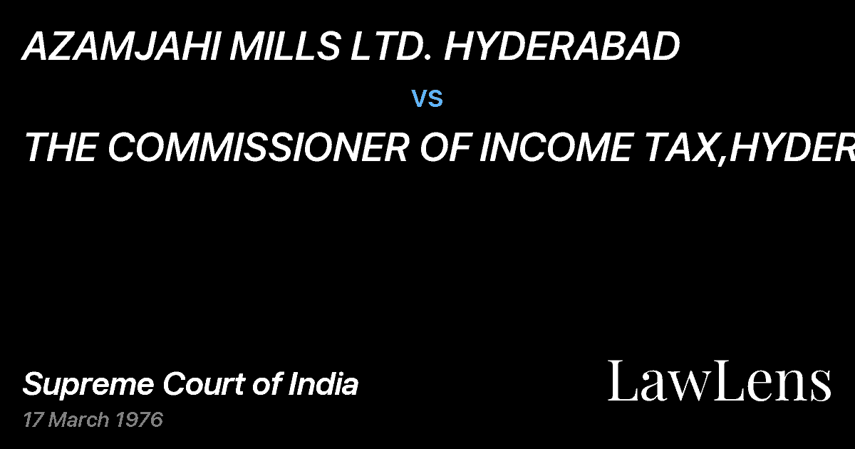 Preview image for AZAMJAHI MILLS LTD. HYDERABAD vs. THE COMMISSIONER OF INCOME TAX,HYDERABAD