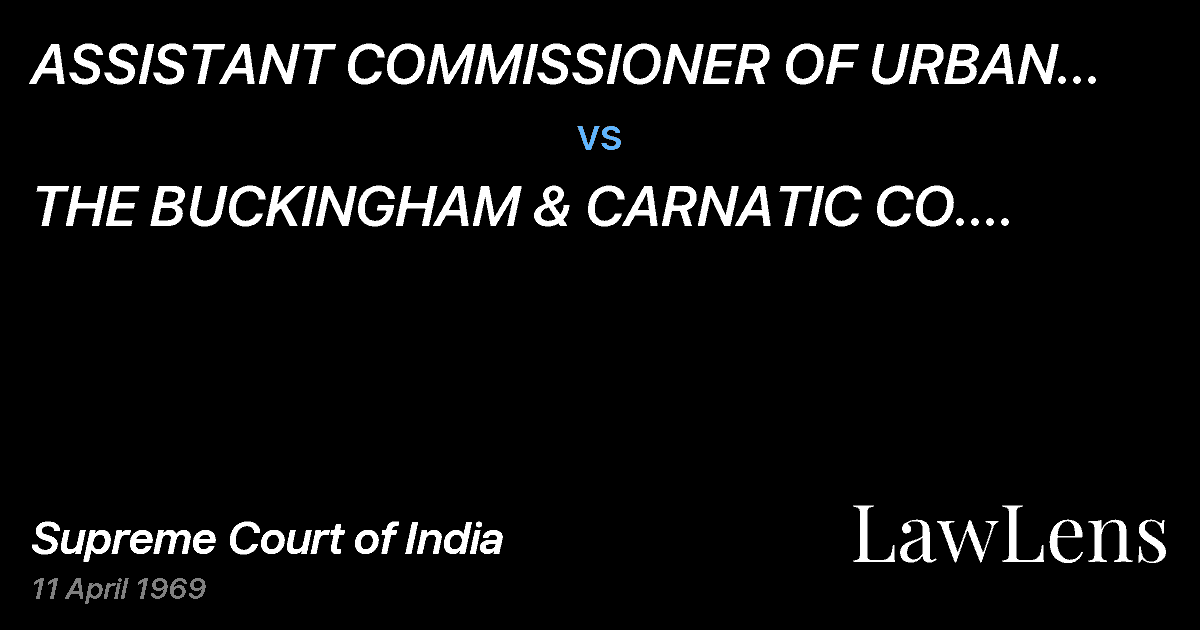 Preview image for ASSISTANT COMMISSIONER OF URBAN LAND TAXAND OTHERS vs. THE BUCKINGHAM & CARNATIC CO.  LTD., ETC.