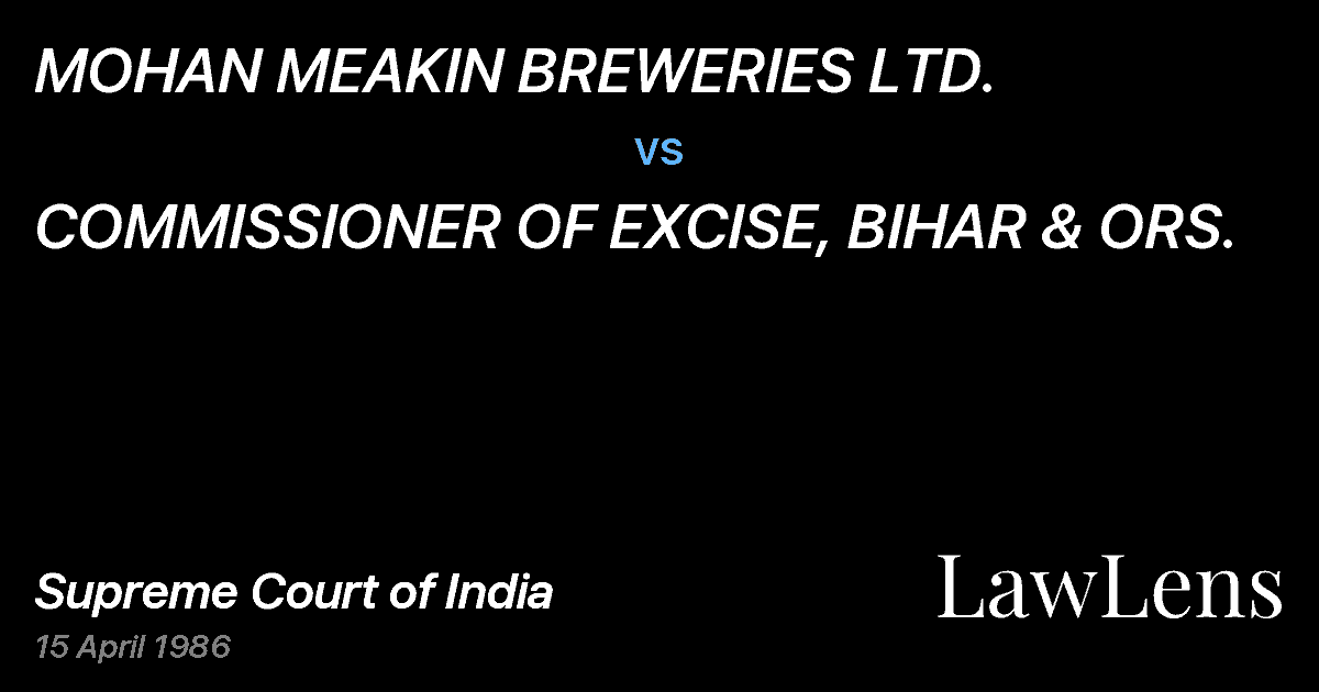 Preview image for MOHAN MEAKIN BREWERIES LTD. vs. COMMISSIONER OF EXCISE, BIHAR & ORS.