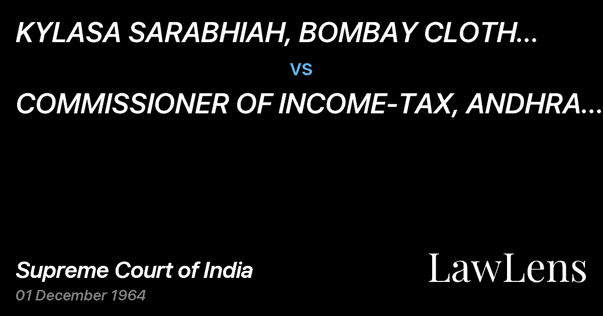 Preview image for KYLASA SARABHIAH, BOMBAY CLOTH SHOP,SECUNDERABAD vs. COMMISSIONER OF INCOME-TAX, ANDHRA PRADESH