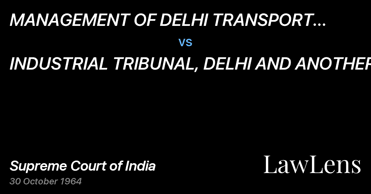 Preview image for MANAGEMENT OF DELHI TRANSPORT UNDERTAKING vs. INDUSTRIAL TRIBUNAL, DELHI AND ANOTHER