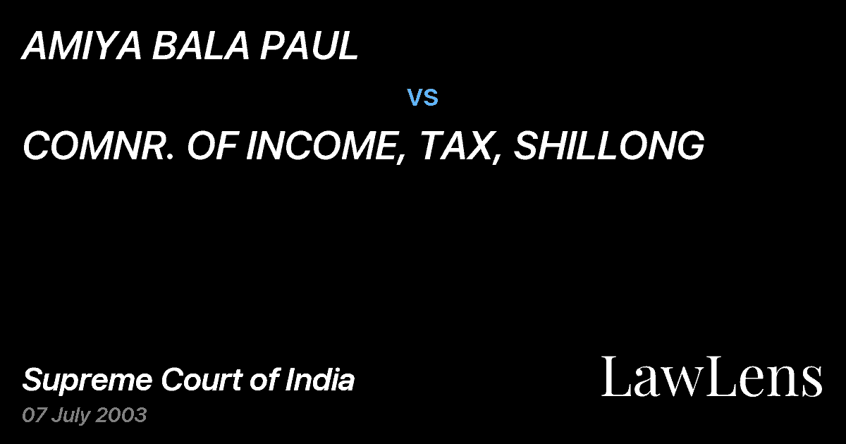Preview image for AMIYA BALA PAUL vs. COMNR. OF INCOME, TAX, SHILLONG