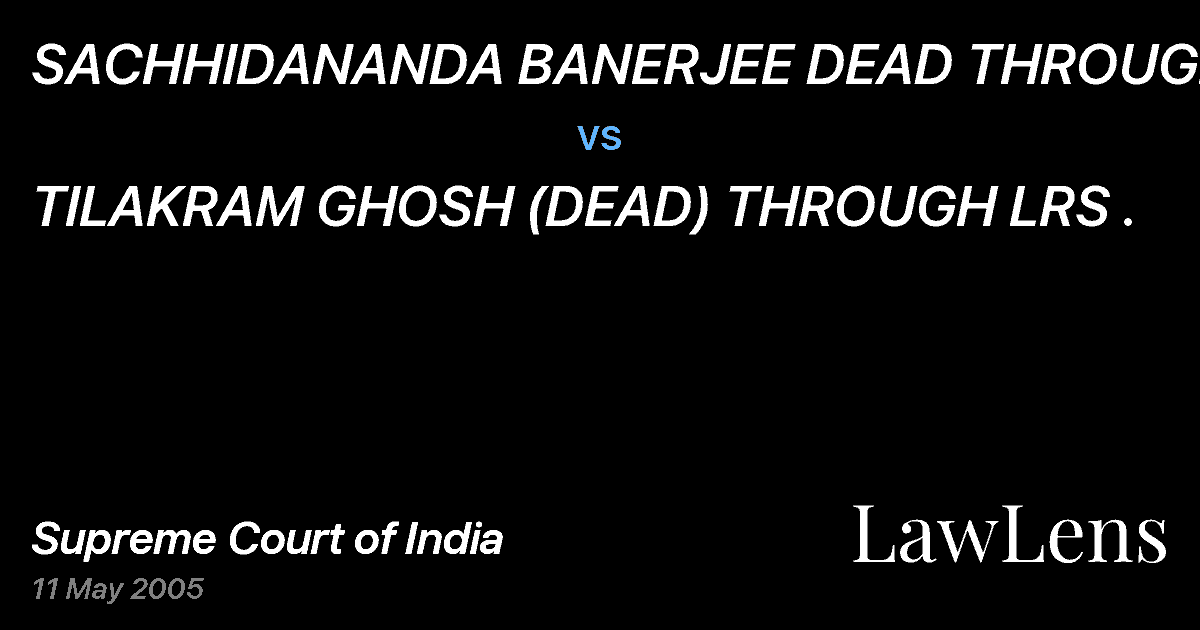 Preview image for SACHHIDANANDA BANERJEE DEAD THROUGH LRS. vs. TILAKRAM GHOSH (DEAD) THROUGH LRS .