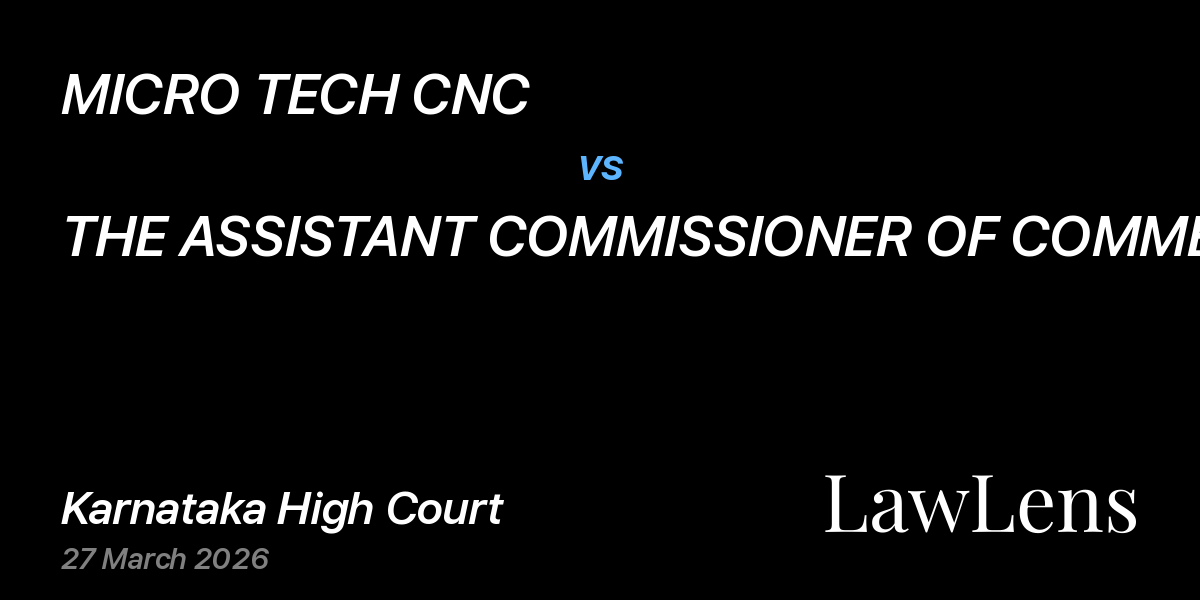 Preview image for MICRO TECH CNC vs. THE ASSISTANT COMMISSIONER OF COMMERCIAL TAXES (AUDIT) - 6.7