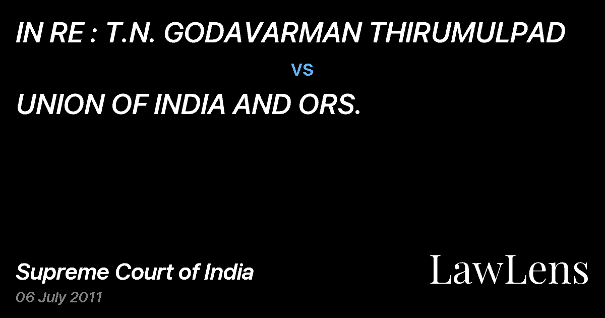 Preview image for IN RE : T.N. GODAVARMAN THIRUMULPAD vs. UNION OF INDIA AND ORS.