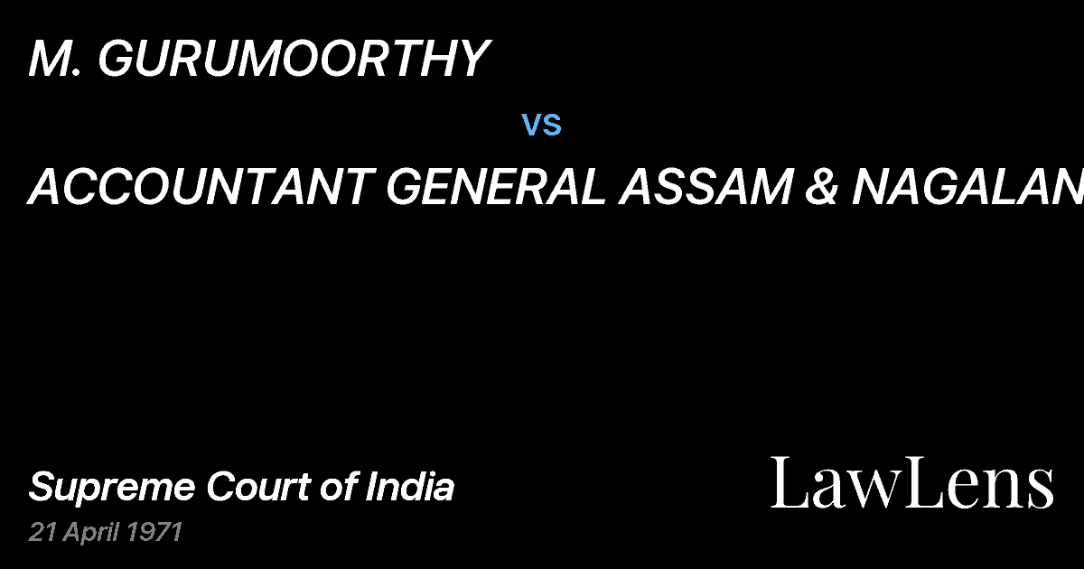 Preview image for M. GURUMOORTHY vs. ACCOUNTANT GENERAL ASSAM & NAGALAND & ORS.