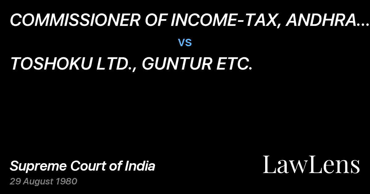 Preview image for COMMISSIONER OF INCOME-TAX, ANDHRA PRADESH HYDERABAD vs. TOSHOKU LTD., GUNTUR ETC.