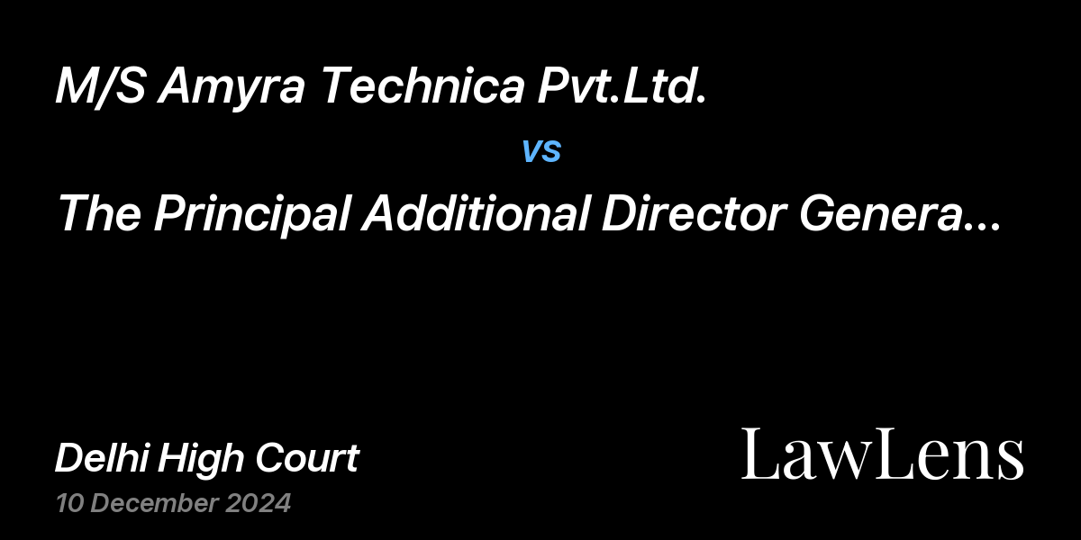 Preview image for M/S Amyra Technica Pvt.Ltd. vs. The Principal Additional Director General & Anr.