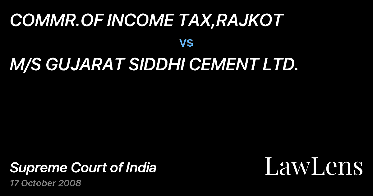 Preview image for COMMR.OF INCOME TAX,RAJKOT vs. M/S GUJARAT SIDDHI CEMENT LTD.