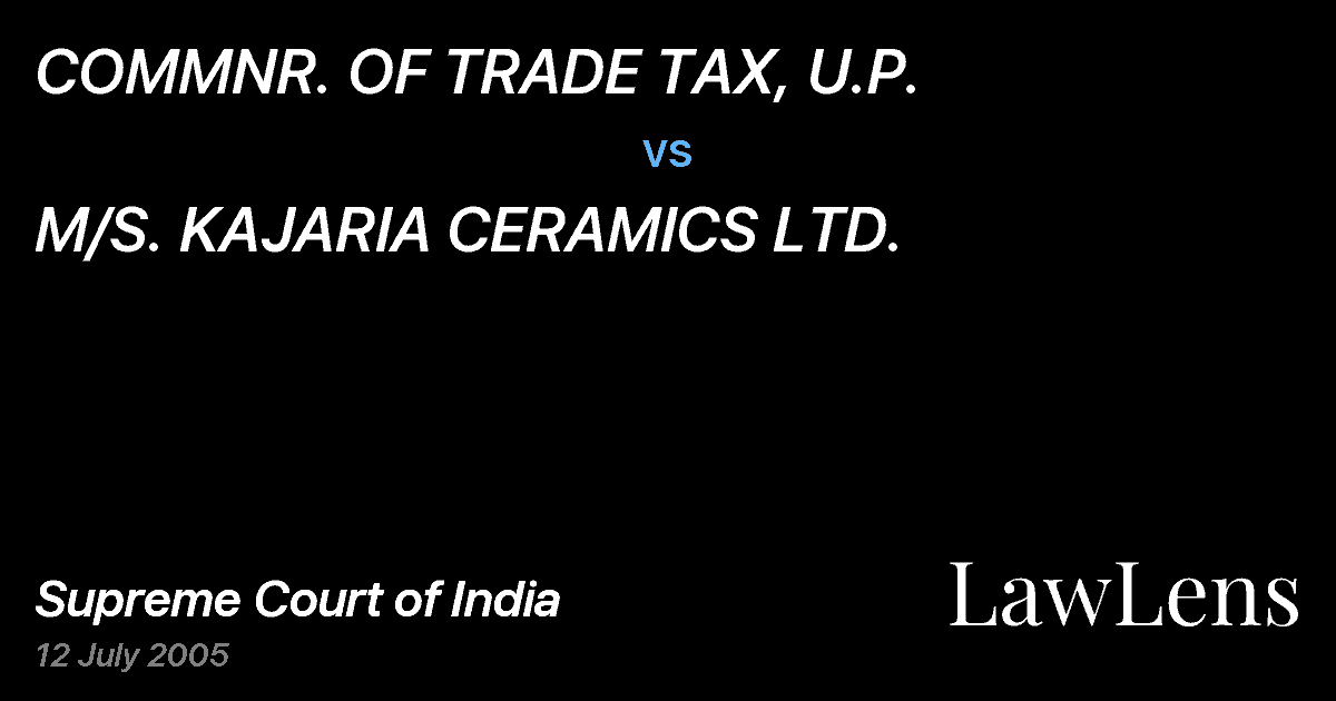 Preview image for COMMNR. OF TRADE TAX, U.P. vs. M/S. KAJARIA CERAMICS LTD.