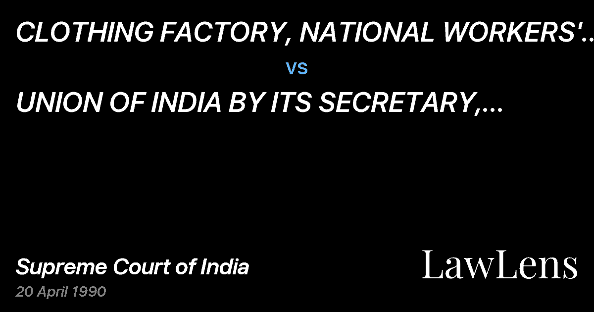 Preview image for CLOTHING FACTORY, NATIONAL WORKERS' UNIONAVADI, MADRAS, REP vs. UNION OF INDIA BY ITS SECRETARY, MINISTRY OFDEFENCE, NEW DE