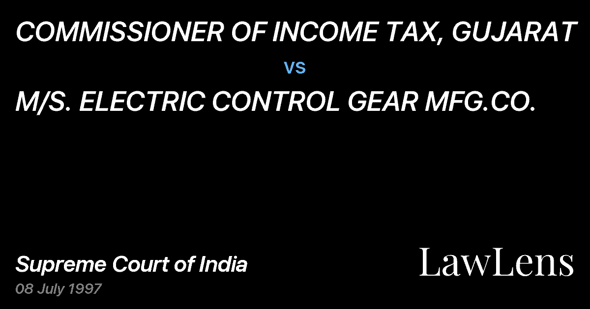 Preview image for COMMISSIONER OF INCOME TAX, GUJARAT vs. M/S. ELECTRIC CONTROL GEAR MFG.CO.