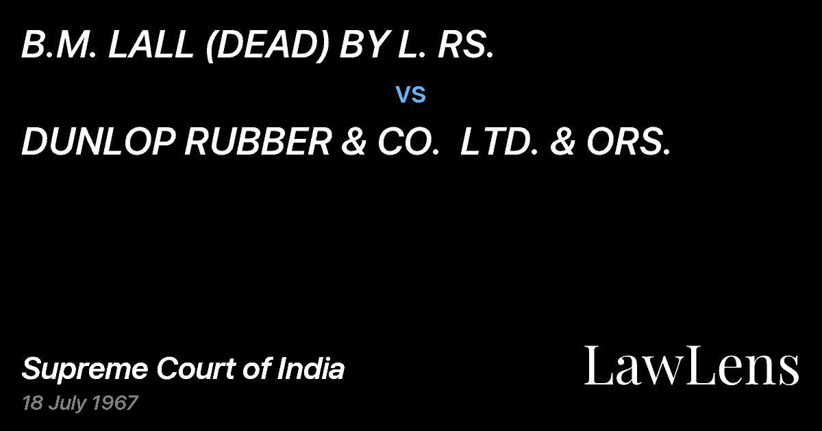 Preview image for B.M. LALL (DEAD) BY L. RS. vs. DUNLOP RUBBER & CO.  LTD. & ORS.