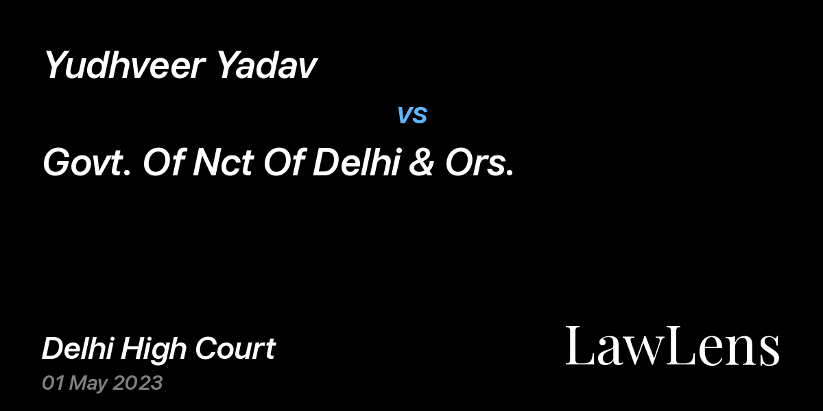 Preview image for Yudhveer Yadav vs. Govt. Of Nct Of Delhi & Ors.