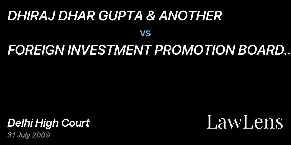 Preview image for DHIRAJ DHAR GUPTA & ANOTHER  vs.  FOREIGN INVESTMENT PROMOTION BOARD & OTHERS