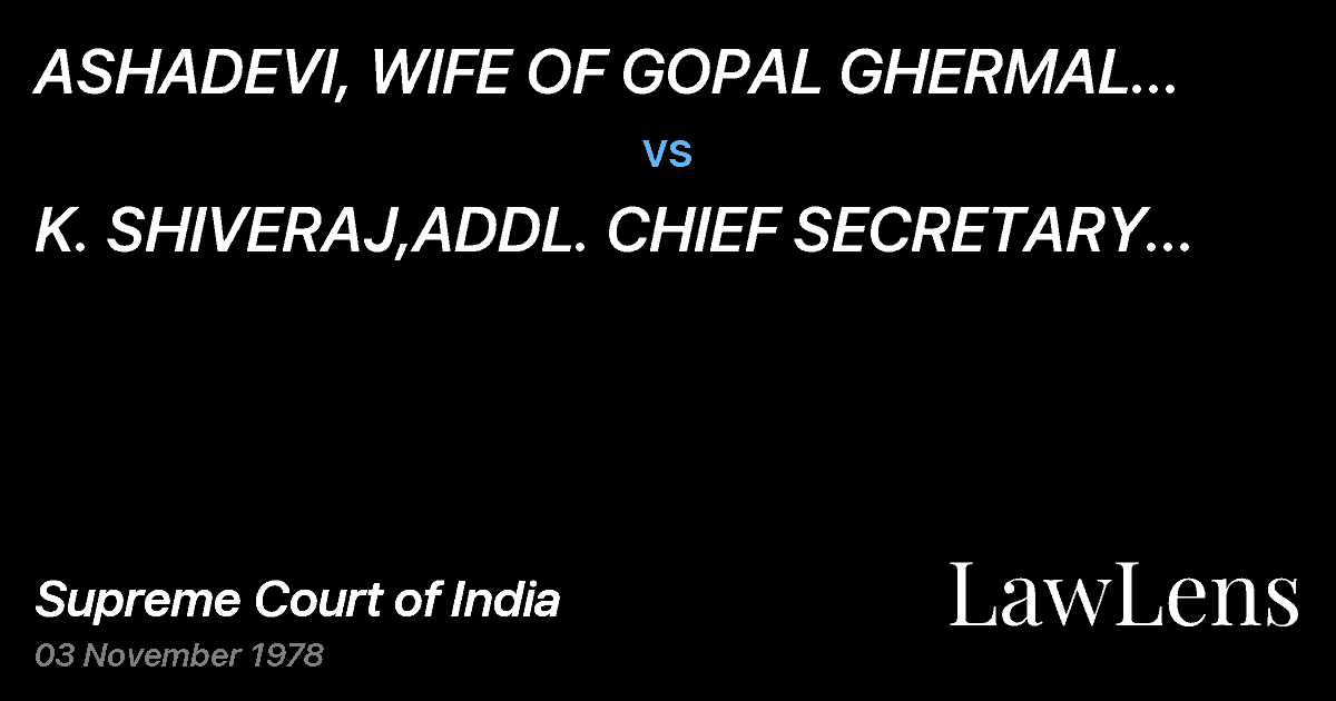 Preview image for ASHADEVI, WIFE OF GOPAL GHERMAL MEHTA (DETENU) vs. K. SHIVERAJ,ADDL. CHIEF SECRETARY TO THE GOVERNMENT OFGUJAR