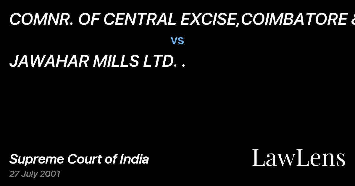 Preview image for COMNR. OF CENTRAL EXCISE,COIMBATORE &ORS vs. JAWAHAR MILLS LTD. .