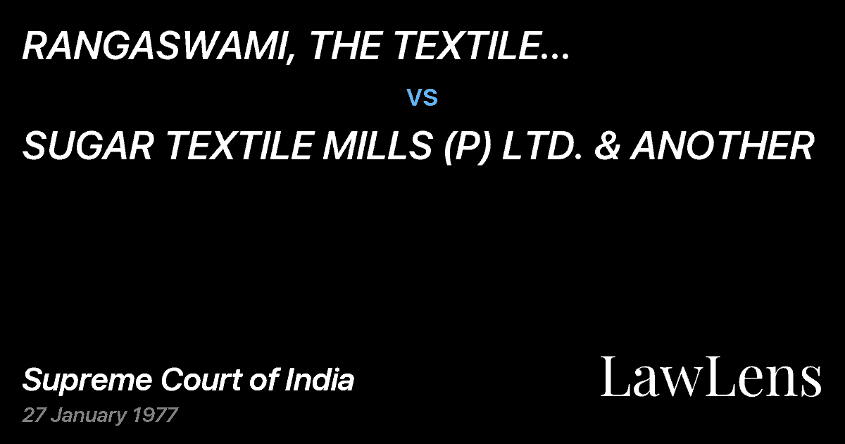 Preview image for RANGASWAMI, THE TEXTILE COMMISSIONER & ORS vs. SUGAR TEXTILE MILLS (P) LTD. & ANOTHER