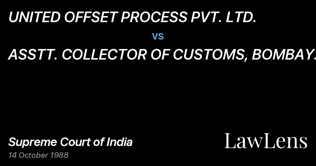 Preview image for UNITED OFFSET PROCESS PVT. LTD. vs. ASSTT. COLLECTOR OF CUSTOMS, BOMBAY AND ORS.