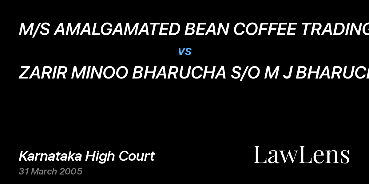 Preview image for M/S AMALGAMATED BEAN COFFEE TRADING CO LTD vs. ZARIR MINOO BHARUCHA S/O M J BHARUCHA