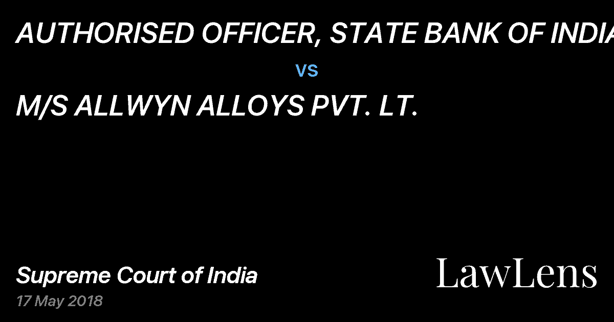 Preview image for AUTHORISED OFFICER, STATE BANK OF INDIA vs. M/S ALLWYN ALLOYS PVT. LT.