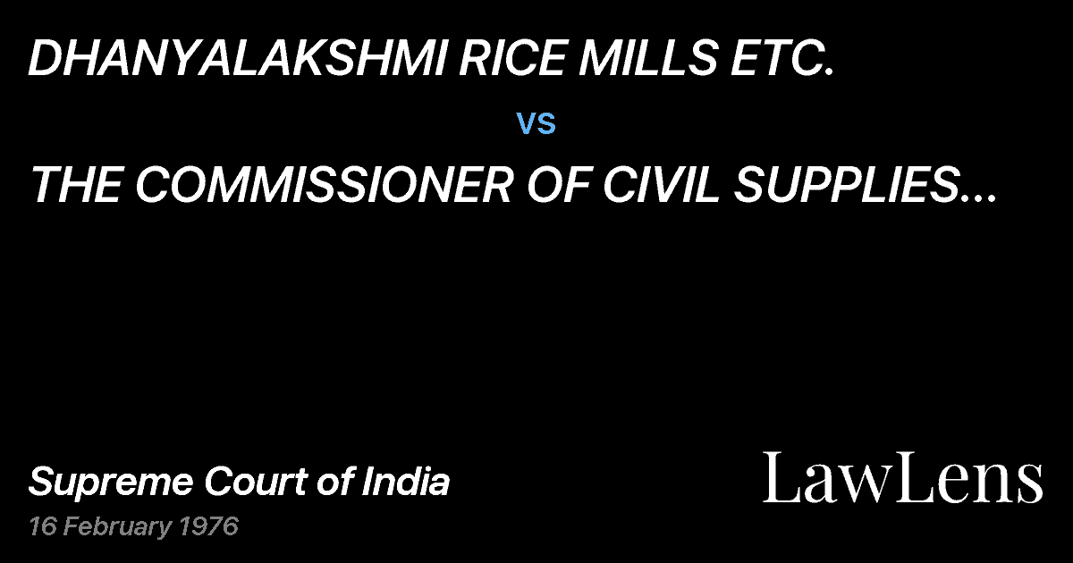 Preview image for DHANYALAKSHMI RICE MILLS ETC. vs. THE COMMISSIONER OF CIVIL SUPPLIES AND ANOTHER