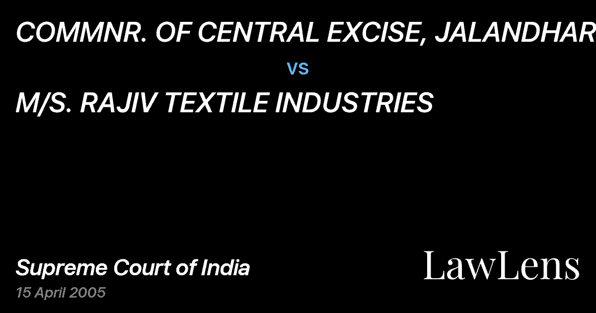 Preview image for COMMNR. OF CENTRAL EXCISE, JALANDHAR vs. M/S. RAJIV TEXTILE INDUSTRIES