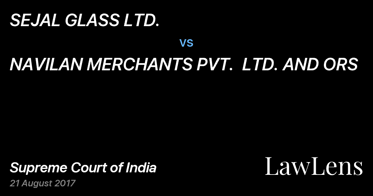 Preview image for SEJAL GLASS LTD. vs. NAVILAN MERCHANTS PVT.  LTD. AND ORS