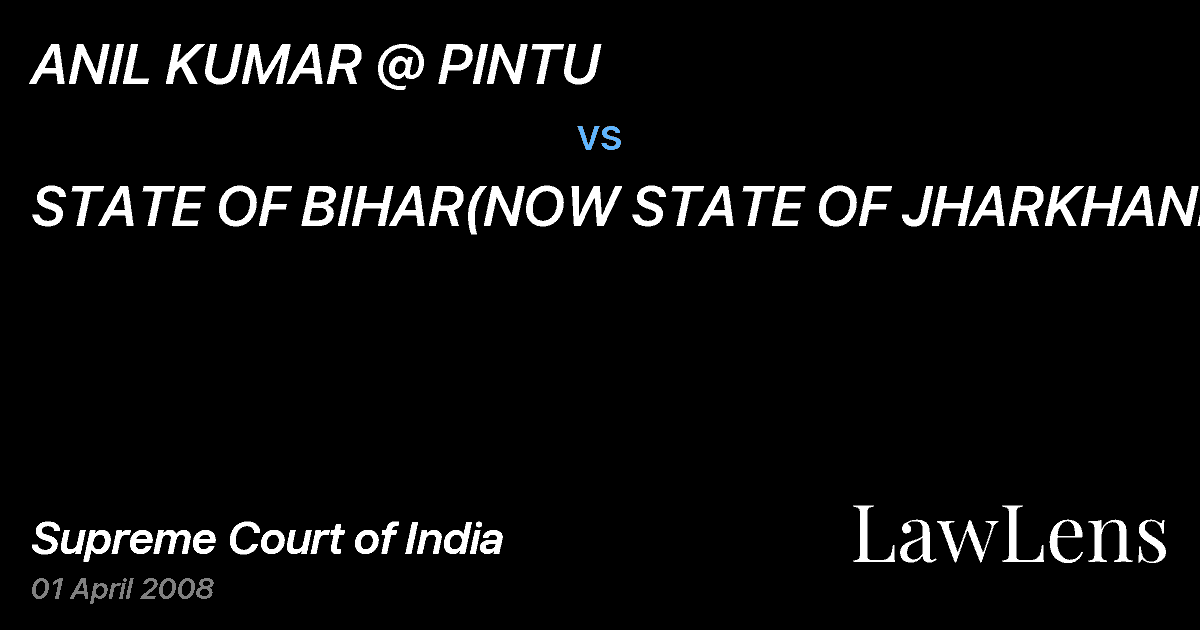 Preview image for ANIL KUMAR @ PINTU vs. STATE OF BIHAR(NOW STATE OF JHARKHAND)