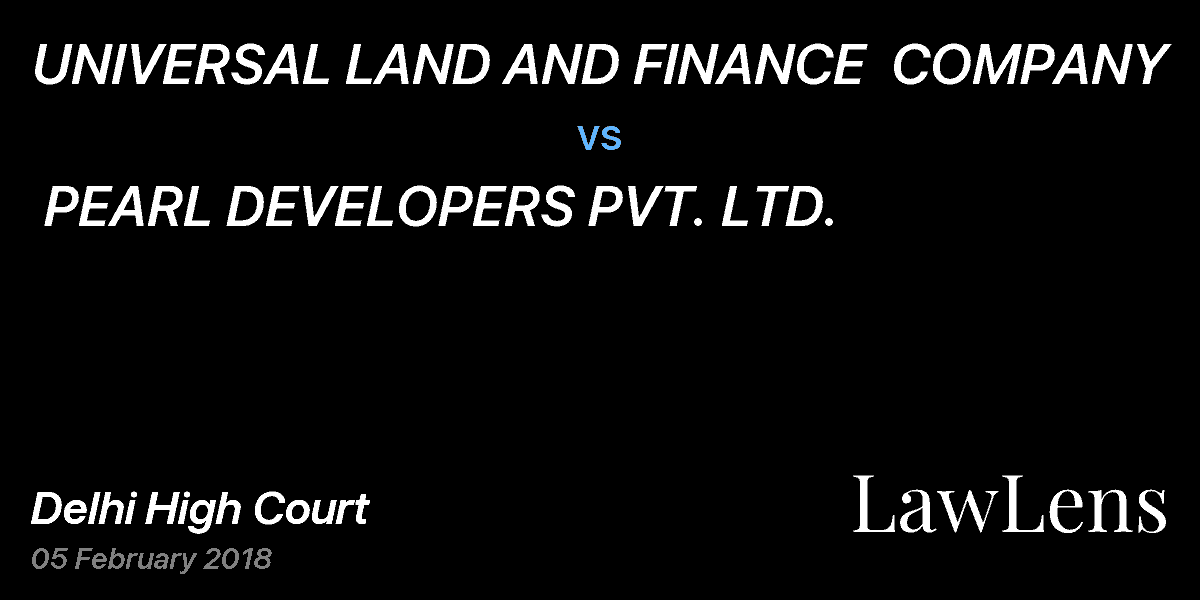 Preview image for UNIVERSAL LAND AND FINANCE  COMPANY vs. PEARL DEVELOPERS PVT. LTD.